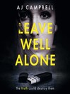 Cover image for Leave Well Alone